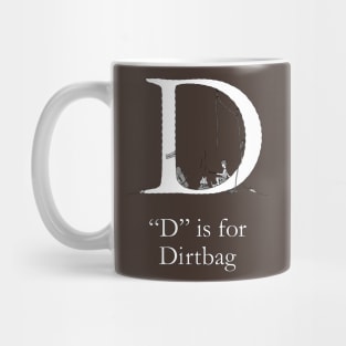 D is for Dirtbag Mug